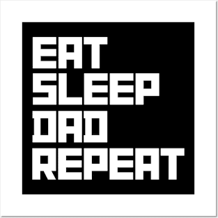 Eat Sleep Dad Repeat Posters and Art